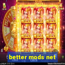 better mods net